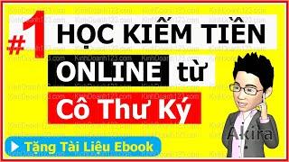 HỌC KINH DOANH ONLINE: Cách Kiếm Tiền Trên Mạng cho người mới bắt đầu 【1】Cô Thư Ký làm giàu NTN