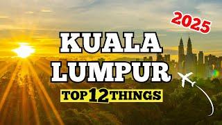 Top 12 Attractions In KUALA LUMPUR 2025 | Malaysia Travel Guide
