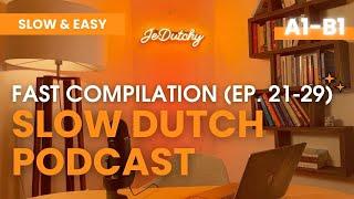 Compilation: Faster Dutch | A2-B1 | SLOW DUTCH PODCAST | ep.21-29