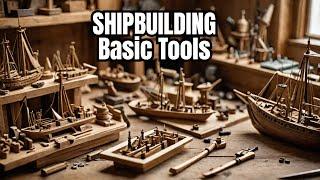 Basic Tools for Building Wooden Model Ships