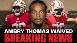 49ers Update: SF cuts Ambry Thomas