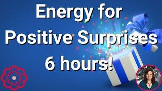 Energy for Positive Surprises, 6 Hours 