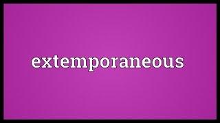 Extemporaneous Meaning