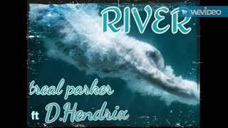 Treal Parker - River ft D.Hendrix  (prod. kylejunior x kookup)