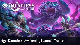 Dauntless Awakening | Launch Trailer