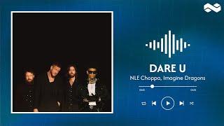 NLE Choppa & Imagine Dragons // Dare U (lyrics)