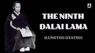 The short biography of The Ninth Dalai Lama