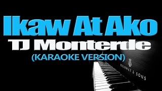 IKAW AT AKO - TJ Monterde (KARAOKE VERSION)