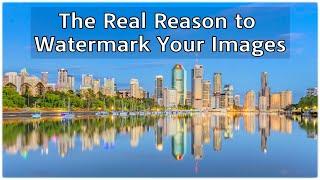 The Real Reason to Watermark Your Images