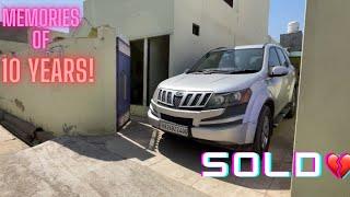 कभी नहीं सोचा था इस दिन के बारे में| SOLD OUR XUV500 AFTER 10 YEARS