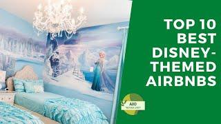 Top 10 Best Disney Themed Airbnb's-AIOTOP1010