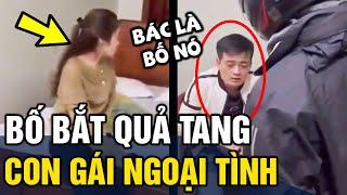 Bị bố bắt quả tang 'NGOẠI TÌNH', con gái vẫn 'LỚN GIỌNG' với chồng gây phẫn nộ | Tin 3 Phút