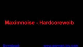 Maximnoise - Hardcoreweib