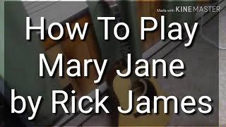 How To Play Mary Jane  By Rick James