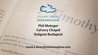Phil Metzger Calvary Chapel ,Golgota Budapest