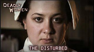 The Disturbed | Deadly Women S03 E03 - Full Episode | Deadly Women