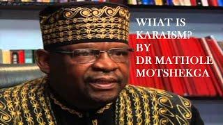 Dr Matole Motshekga on Karaism || What is Karaism?