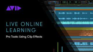 Live Online Learning: Pro Tools: Using Clip Effects