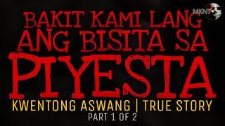 BAKIT KAMI LANG ANG BISITA SA PIYESTA (Part 1 of 2) | Kwentong Aswang | True Story