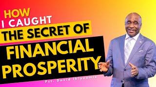 How I Caught The Secret of Financial Prosperity by Pastor David Ibiyieome