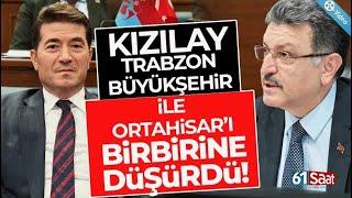 Kızılay, Trabzon Büyükşehir lie Ortahisar'ı birbirine düşürdü...