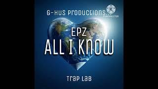 EPZ - All I Know