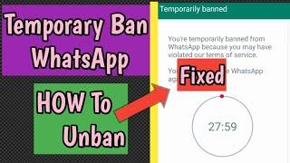 you're temporarily banned from whatsapp because you may have violated our terms and services, Fixed