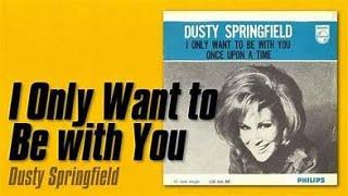 Dusty Springfield - I Only Want to Be with You (1963) (Stereo / Lyrics)