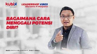 Bagaimana Cara Menggali Potensi Diri? | LEADERSHIP VIBES with Warsono H Mulyono