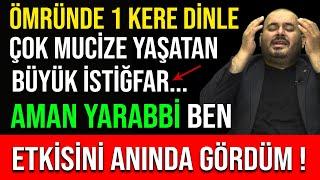 ÖMRÜNDE 1 KERE DİNLE ! ÇOK MUCİZE YAŞATAN BÜYÜK İSTİĞFAR..AMAN YARABBİ BEN ETKİSİNİ ANINDA GÖRDÜM