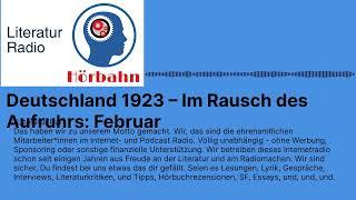 Deutschland 1923 – Im Rausch des Aufruhrs: Februar | Literatur Radio Hörbahn