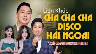 LK Những Bài Hát Triệu View Hải Ngoại Disco Cha Cha Cha / Tuấn Khương - Hoàng Phong