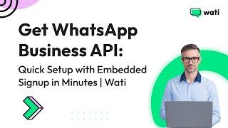 Get WhatsApp Business API: Quick Setup with Embedded Signup in Minutes | Wati