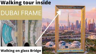 Dubai frame 2021 / walking tour inside / glass bridge