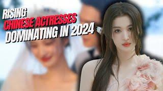 Top 10 Chinese Actresses Dominating 2024 | Most Beautiful Chinese Actresses