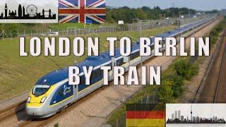 LONDON TO BERLIN BY TRAIN | A Travelogue and Guide