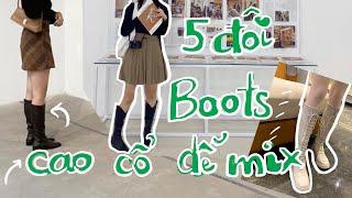 HAUL BOOTS - 5 ĐÔI BOOTS CAO CỔ CỰC DỄ PHỐI ĐỒ | MAI HƯƠNG