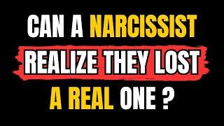 Can a Narcissist Realize They Lost a Real One..? |NPD| narcissist Exposed #narcissitic