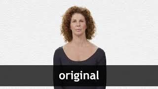 How to pronounce ORIGINAL in American English