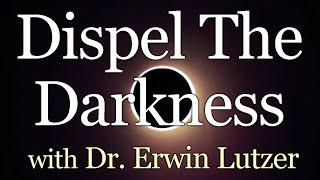 Dispel The Darkness - Dr. Erwin Lutzer on LIFE Today Live