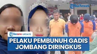 Polisi Tangkap Pelaku Pembunuhan Gadis di Jombang, Ternyata Pacar Korban yang Baru Dikenal