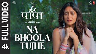 Hi Papa: Na Bhoola Tujhe (FULL VIDEO) | Nani, Mrunal Thakur | Geetha, Vineeth | Hesham W | Kausar M