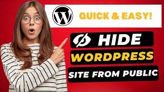 How To Hide WordPress Site From Public  - (FAST & Easy!)