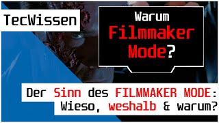 Filmmaker Mode: Der Sinn dahinter! Wieso, weshalb und warum ich ihn empfehle! | TecWissen