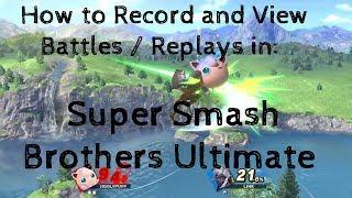 How to Save and View Replays / Battles in Super Smash Bros. Ultimate For Nintendo Switch