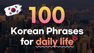 Must-know 100 Korean Phrases for daily life | Memorize Korean Vocabulary Fast