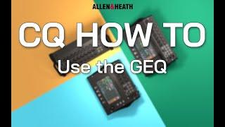 CQ How To - Use the GEQ