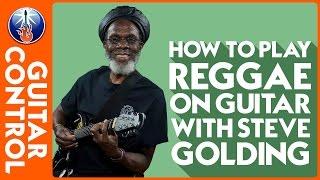 Reggae Rhythm Guitar Lesson - How to Play Reggae on Guitar with Steve Golding