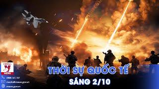 Thời sự Quốc tế sáng 2/10.Nga áp đảo về mọi mặt,lính Ukraine tuyệt vọng thực hiện “nhiệm vụ tự sát”