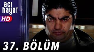 Acı Hayat 37.Bölüm Full HD